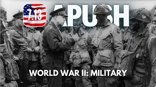 APUSH #81 - 7.13 World War II: Military