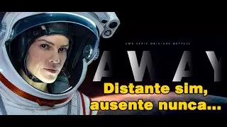 AWAY. Distante sim, ausente nunca... Coruja de Cinema.