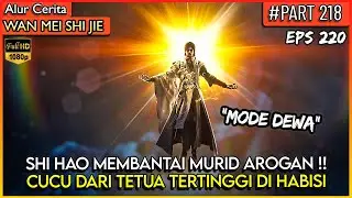 SHI HAO MODE DEWA !! MEMBANTAI CUCU TETUA BESAR - Donghua PERFECT WORLD WANMEI SHIJIE #WMSJ PART 218