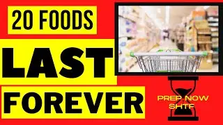 NOT MUCH TIME LEFT! 20 Foods that DO Not Expire | Prep Now For SHTF