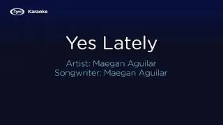 Yes Lately - Maegan Aguilar (Official Karaoke Video)