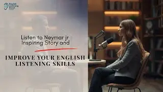 Learn English by Listening | Neymar Jr Short Biography Podcast (11 Minutes)