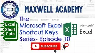 Microsoft Excel Shortcut Keys Series| MS Excel Basics | Episode 10 | Maxwell Academy