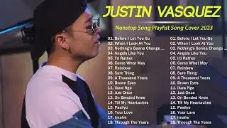 Justin Vasquez Nonstop Songs 2023 | Best Songs of Justin Vasquez | OPM Love Songs 2023