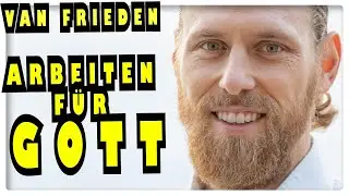 ARBEITEN für GOTT | mit Felix van Frieden