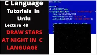 LECTURE - 48 DRAW A STARS AT NIGHT IN C PROGRAMMING