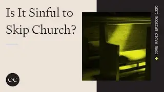 Is It Sinful to Skip Church?