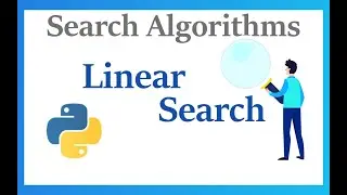 Search Algorithm | Linear Search | Python