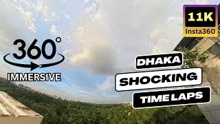 11k 360 Immersive Video | ঢাকার প্রাণচাঞ্চল্য: একটি ইমার্সিভ ১১কে টাইম-ল্যাপ্স অভিজ্ঞতা