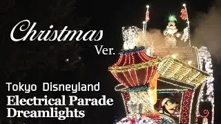 4K  クリスマスVer. 東京ディズニーランドエレクトリカルパレード ドリームライツ 2019 バースデーイブ公演 / TDL Electrical Parade Xmas Ver.