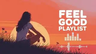 Feel Good English Songs 🌞 | Relax & Enjoy