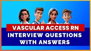 VASCULAR ACCESS RN ​​INTERVIEW QUESTIONS WITH ANSWERS | MIHIRAA