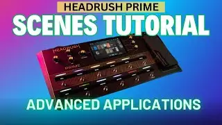 Headrush Prime Advanced Scenes Tutorial