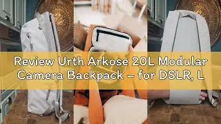 Review Urth Arkose 20L Modular Camera Backpack &ndash; for DSLR, Lens, 15/16&rdquo; Laptop, Weatherproof + Recyc