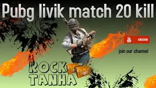 ROCK TANHA 🔥 | Livik Match FULL | 20 KILLS 💀 | PUBG Mobile Gameplay