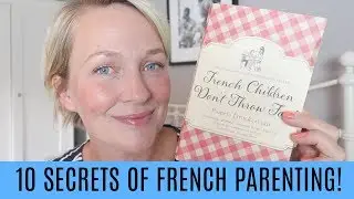 FRENCH CHILDREN DON'T THROW FOOD | BRINGING UP BEBE | MRS RACHEL BRADY