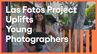 L.A. Through Her Lens: Las Fotos Project Uplifts Teen Photographers | Weekly Arts | PBS SoCal