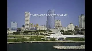 Milwaukee Lakefront in 4K