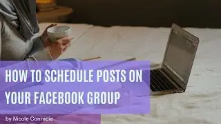 HOW TO SCHEDULE YOUR POSTS ON YOUR FACEBOOK GROUP