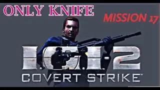 How to play IGI 2  mission 17 with only knife
