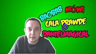 Seba(Baobab) powiedział całą prawde o Danielu Magicalu! Zobacz sam!