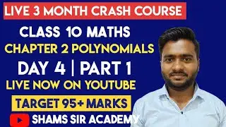 Class 10 Maths | Polynomials Part 1 | Day 4 | Crash Course | Shams Sir Academy