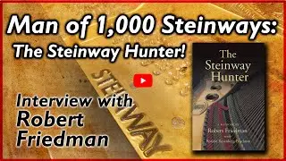 Meet the Steinway Hunter: Man of 1,000 Steinways