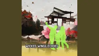 Wicked Wings Echoes