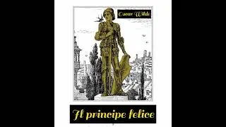 IL PRINCIPE FELICE. Di Oscar Wilde.Lettura di Luigi Loperfido.  AUGURI DI BUONE FESTE A TUTTI!