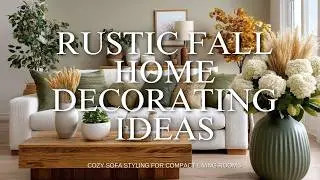 Rustic Fall Home Decorating Ideas: Cozy Sofa Styling for Compact Living Rooms