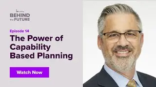 Behind the Future Ep. 14: The Power of Capability Based Planning in EA | Thales Spellacy