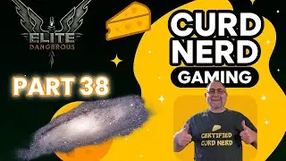 Curd Nerd Plays Elite Dangerous - Part 38 A Road Trip to Sagittarius A