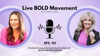Midlife Mandate: Finding Purpose & Community After 40 | Michelle Smith | Live Bold Movement