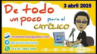De todo un poco para el cat&oacute;lico - 3 abril 2025 - programa de radio