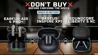 EARBUDS BEST 2025!! EARFUN AIR 4 PRO+ VS BASEUS INSPIRE XP1 VS SOUNDCORE LIBERTY 5 NC 