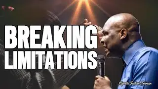 BREAKING LIMITATIONS || APOSTLE JOSHUA SELMAN