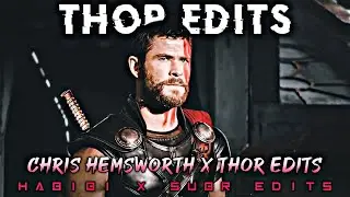 THOR EDITS || HABIBI EDITS || CHRISH HEMSWORTH EDITS || MARVEL EDITS || SUBR EDITS || XML