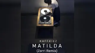 Kaffkiez - Matilda (Zorri Remix)