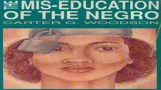THE MIS - EDUCATION OF THE NEGRO - BY CARTER G. WOODSON | AUDIO BOOK