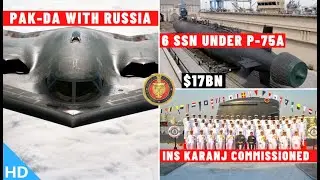 Indian Defence Updates : PAK-DA With Russia,6 More SSN Under P-75 Alpha,INS Karanj Commissioned