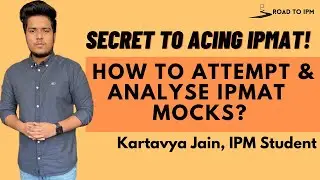 How to attempt and analyse IPMAT Mocks? | IPM Student | Kartavya Jain