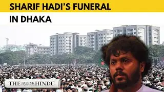 Sharif Osman Hadi laid to rest in Dhaka amid tight security after unrest