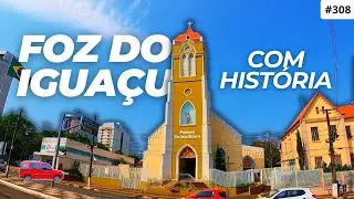 308🌎  FOZ DO IGUAÇU PR | Como é a história de Foz? Como é a cidade de Foz do Iguaçu PR?