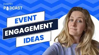 Eventify Podcast  - Event Engagement Ideas To Impress Your Attendees