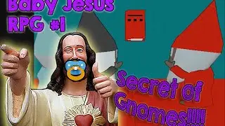 The Secret of Gnomes!!! | Baby Jesus Christ RPG #1