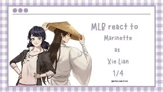MLB react to Marinette as Xie Lian// 1/4 // Esp- Eng//x2