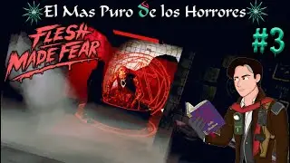 FLESH MADE FEAR | EL MIEDO HECHO CARNE | PARTE 3🧟&zwj;♀️