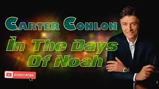 Carter conlon- In the days of Noah (end time warning sermon jam)