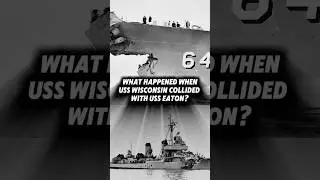 WHAT HAPPENED WHEN USS WISCONSIN COLLIDED WITH USS EATON? #shorts #history