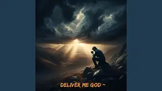 Deliver Me God -